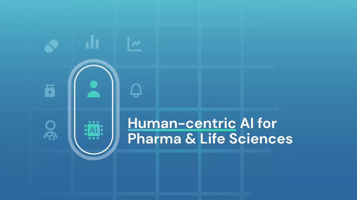 Human-centric AI for Pharma & Life Sciences